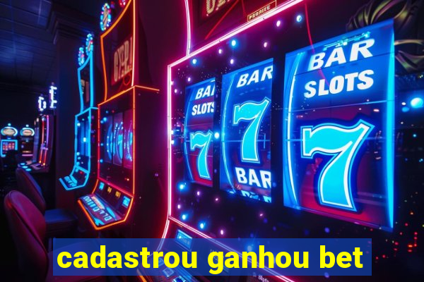 cadastrou ganhou bet